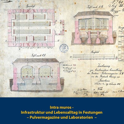 Intra Muros - Infrastruktur und Lebensalltag in Festungen - Pulvermagazine und Laboratorien-